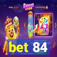 bet 84